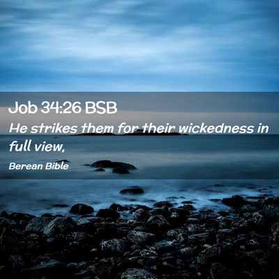 Picture 02 - Job 34:26 BSB - He strikes them for their wickedness in full - Bible Verse Picture