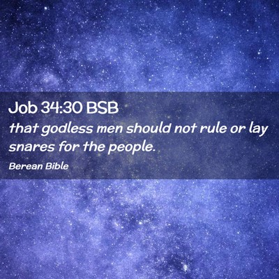 Picture 02 - Job 34:30 BSB - that godless men should not rule or lay snares - Bible Verse Picture