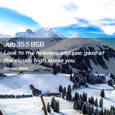 Picture 02 - Job 35:5 BSB - Look to the heavens and see; gaze at the clouds - Bible Verse Picture