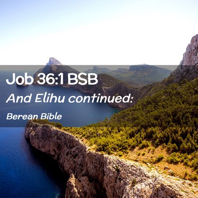 Picture 02 - Job 36:1 BSB - And Elihu - Bible Verse Picture