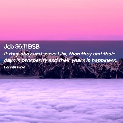 Picture 02 - Job 36:11 BSB - If they obey and serve Him, then they end their - Bible Verse Picture