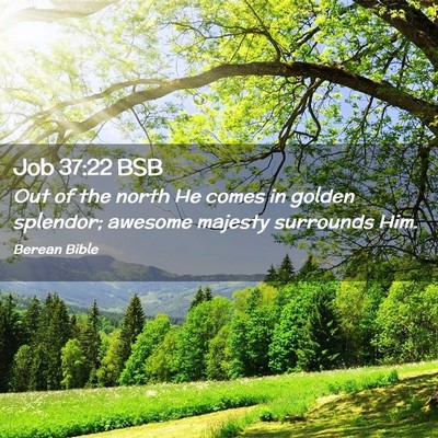Picture 02 - Job 37:22 BSB - Out of the north He comes in golden splendor; - Bible Verse Picture