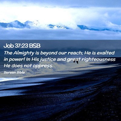 Picture 02 - Job 37:23 BSB - The Almighty is beyond our reach; He is exalted - Bible Verse Picture