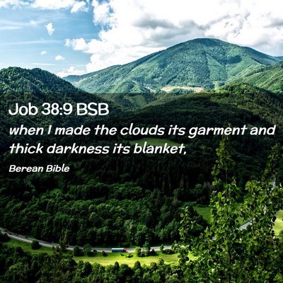 Picture 02 - Job 38:9 BSB - when I made the clouds its garment and thick - Bible Verse Picture