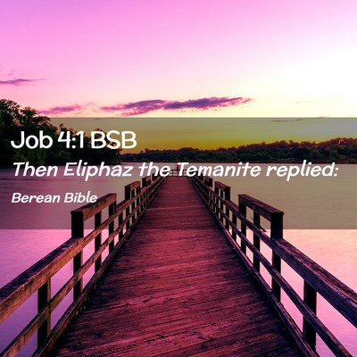 Picture 02 - Job 4:1 BSB - Then Eliphaz the Temanite - Bible Verse Picture