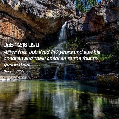 Picture 02 - Job 42:16 BSB - After this, Job lived 140 years and saw his - Bible Verse Picture