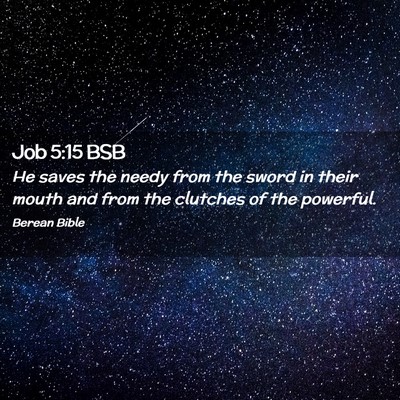Picture 02 - Job 5:15 BSB - He saves the needy from the sword in their mouth - Bible Verse Picture