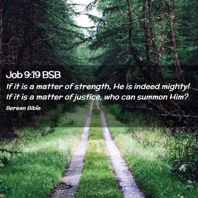 Picture 02 - Job 9:19 BSB - If it is a matter of strength, He is indeed - Bible Verse Picture