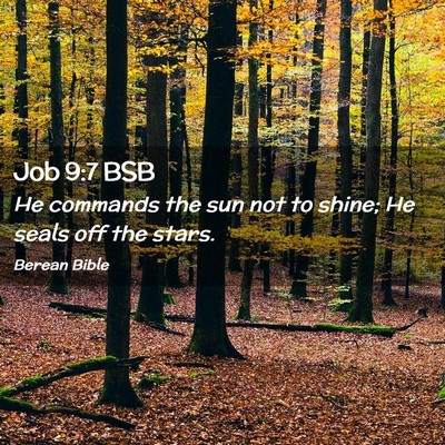 Picture 02 - Job 9:7 BSB - He commands the sun not to shine; He seals off - Bible Verse Picture