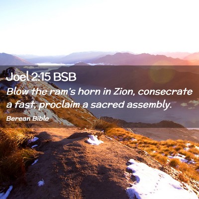 Picture 02 - Joel 2:15 BSB - Blow the ram’s horn in Zion, consecrate a fast, - Bible Verse Picture