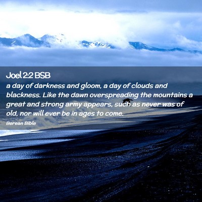 Picture 02 - Joel 2:2 BSB - a day of darkness and gloom, a day of clouds and - Bible Verse Picture