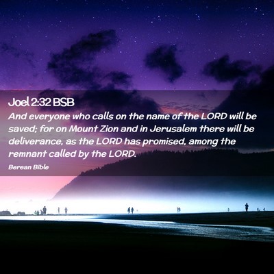 Picture 02 - Joel 2:32 BSB - And everyone who calls on the name of the LORD - Bible Verse Picture