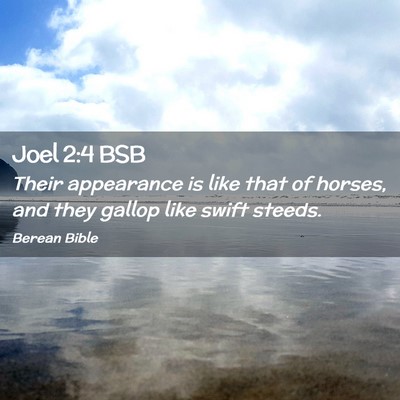 Picture 02 - Joel 2:4 BSB - Their appearance is like that of horses, and they - Bible Verse Picture