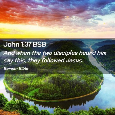 Picture 02 - John 1:37 BSB - And when the two disciples heard him say this, - Bible Verse Picture