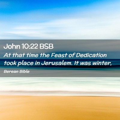 Picture 02 - John 10:22 BSB - At that time the Feast of Dedication took place - Bible Verse Picture