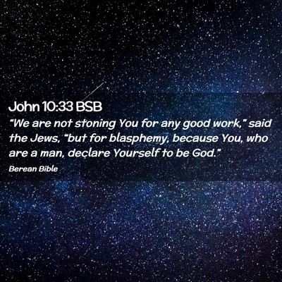 Picture 02 - John 10:33 BSB - “We are not stoning You for any good work,” - Bible Verse Picture