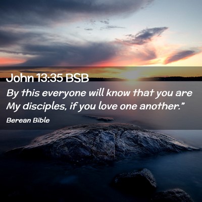 Picture 02 - John 13:35 BSB - By this everyone will know that you are My - Bible Verse Picture