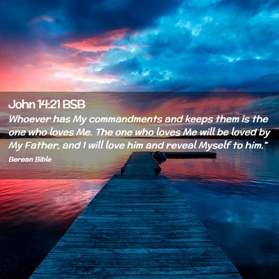 Picture 02 - John 14:21 BSB - Whoever has My commandments and keeps them is the - Bible Verse Picture