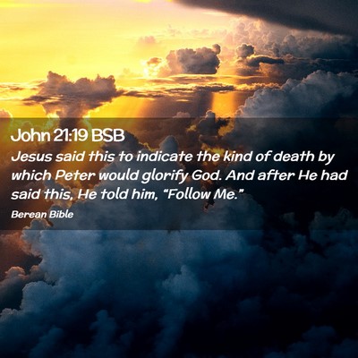 Picture 02 - John 21:19 BSB - Jesus said this to indicate the kind of death by - Bible Verse Picture