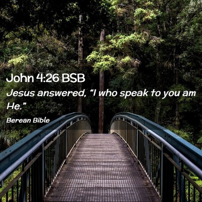 Picture 02 - John 4:26 BSB - Jesus answered, “I who speak to you am - Bible Verse Picture