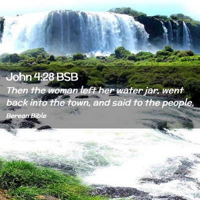 Picture 02 - John 4:28 BSB - Then the woman left her water jar, went back into - Bible Verse Picture