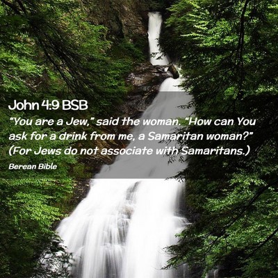 Picture 02 - John 4:9 BSB - “You are a Jew,” said the woman. “How can - Bible Verse Picture