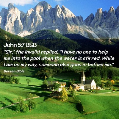 Picture 02 - John 5:7 BSB - “Sir,” the invalid replied, “I have no one - Bible Verse Picture