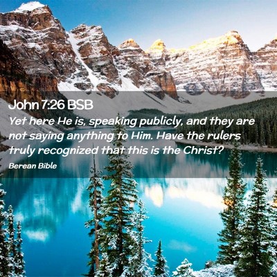 Picture 02 - John 7:26 BSB - Yet here He is, speaking publicly, and they are - Bible Verse Picture