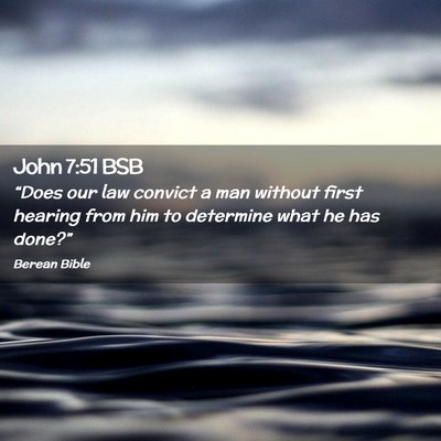 Picture 02 - John 7:51 BSB - “Does our law convict a man without first - Bible Verse Picture
