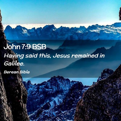 Picture 02 - John 7:9 BSB - Having said this, Jesus remained in - Bible Verse Picture