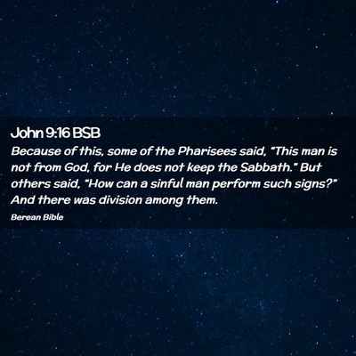 Picture 02 - John 9:16 BSB - Because of this, some of the Pharisees said, - Bible Verse Picture