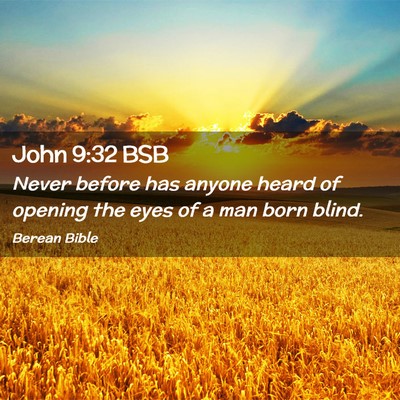 Picture 02 - John 9:32 BSB - Never before has anyone heard of opening the eyes - Bible Verse Picture