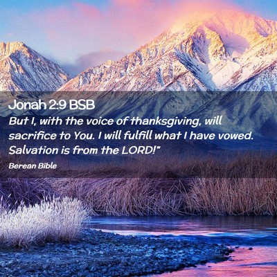 Picture 02 - Jonah 2:9 BSB - But I, with the voice of thanksgiving, will - Bible Verse Picture