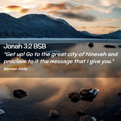 Picture 02 - Jonah 3:2 BSB - “Get up! Go to the great city of Nineveh and - Bible Verse Picture