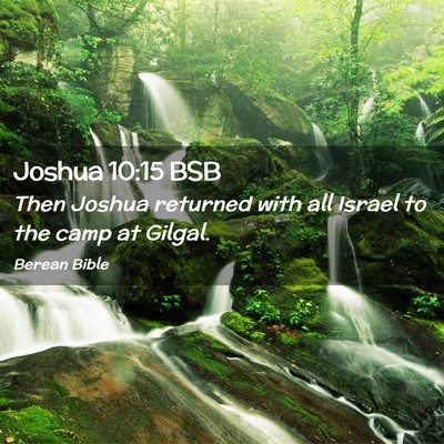 Picture 02 - Joshua 10:15 BSB - Then Joshua returned with all Israel to the camp - Bible Verse Picture