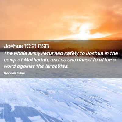 Picture 02 - Joshua 10:21 BSB - The whole army returned safely to Joshua in the - Bible Verse Picture
