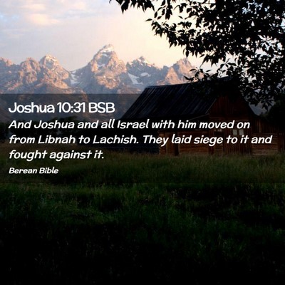 Picture 02 - Joshua 10:31 BSB - And Joshua and all Israel with him moved on from - Bible Verse Picture