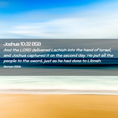 Picture 02 - Joshua 10:32 BSB - And the LORD delivered Lachish into the hand of - Bible Verse Picture