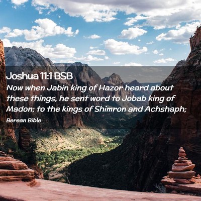 Picture 02 - Joshua 11:1 BSB - Now when Jabin king of Hazor heard about these - Bible Verse Picture