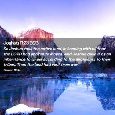 Picture 02 - Joshua 11:23 BSB - So Joshua took the entire land, in keeping with - Bible Verse Picture