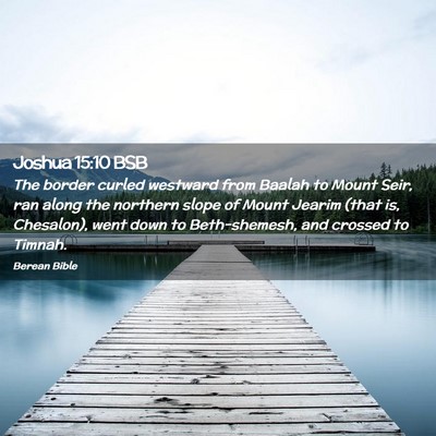 Picture 02 - Joshua 15:10 BSB - The border curled westward from Baalah to Mount - Bible Verse Picture