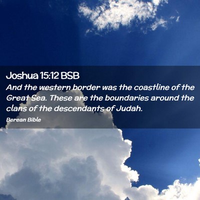 Picture 02 - Joshua 15:12 BSB - And the western border was the coastline of the - Bible Verse Picture
