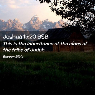Picture 02 - Joshua 15:20 BSB - This is the inheritance of the clans of the tribe - Bible Verse Picture