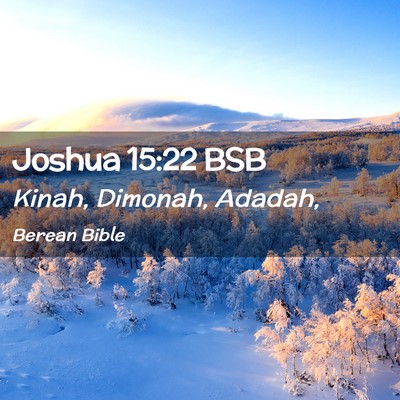 Picture 02 - Joshua 15:22 BSB - Kinah, Dimonah, - Bible Verse Picture