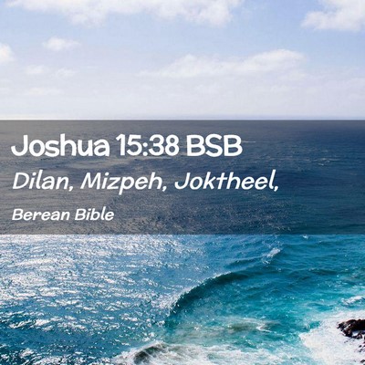 Picture 02 - Joshua 15:38 BSB - Dilan, Mizpeh, - Bible Verse Picture
