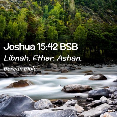 Picture 02 - Joshua 15:42 BSB - Libnah, Ether, - Bible Verse Picture