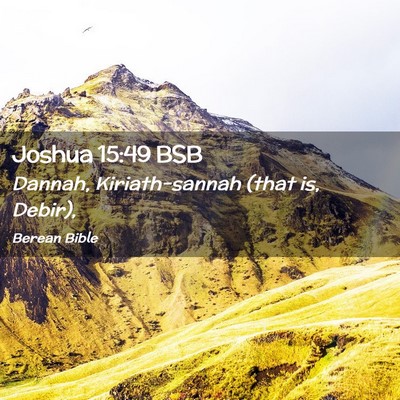 Picture 02 - Joshua 15:49 BSB - Dannah, Kiriath-sannah (that is, - Bible Verse Picture