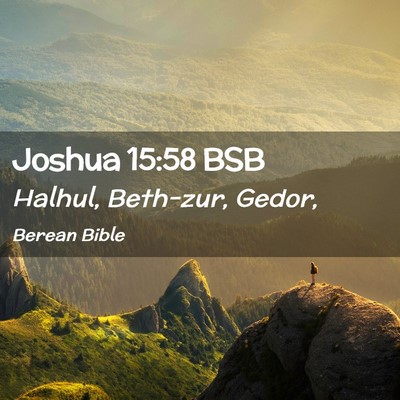 Picture 02 - Joshua 15:58 BSB - Halhul, Beth-zur, - Bible Verse Picture