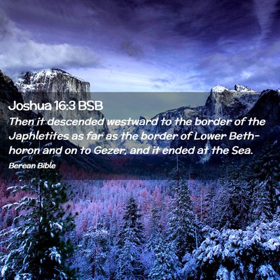 Picture 02 - Joshua 16:3 BSB - Then it descended westward to the border of the - Bible Verse Picture