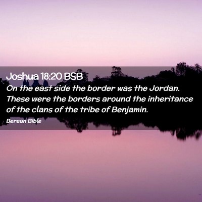 Picture 02 - Joshua 18:20 BSB - On the east side the border was the Jordan. These - Bible Verse Picture